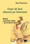 Coperta cărții Afaceri pe Internet - Ghidul succesului online de Dan Păunescu