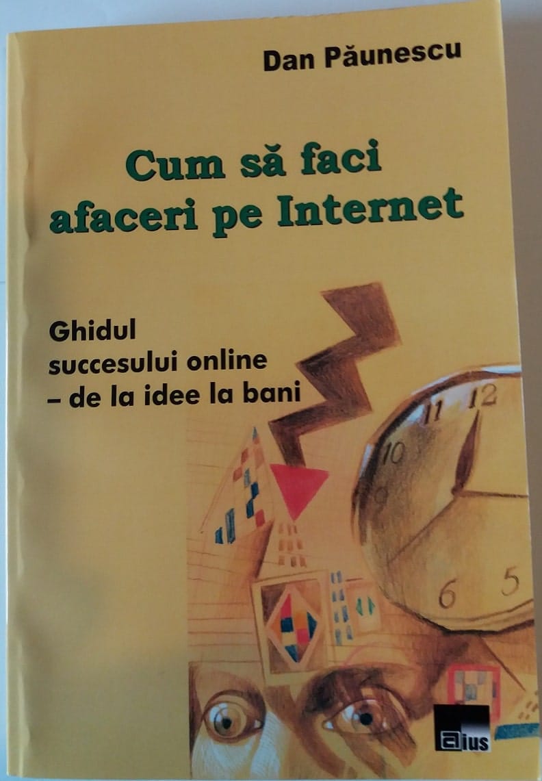 Coperta cărții Afaceri pe Internet, Ghidul Succesului Online, de Dan Păunescu